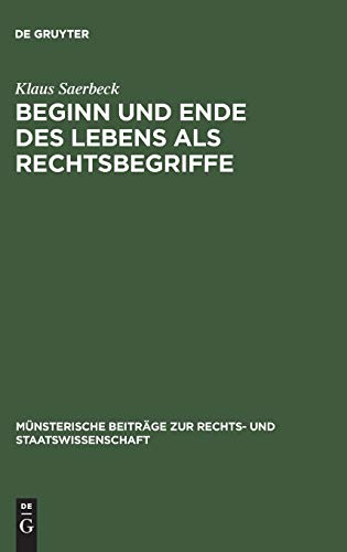 Beginn und Ende des Lebens als Rechtsbegriffe (Münsterische Beiträge zur Rechts- und Staatswissenschaft, 19, Band 19)