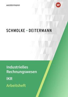 Industrielles Rechnungswesen - IKR: Arbeitsheft