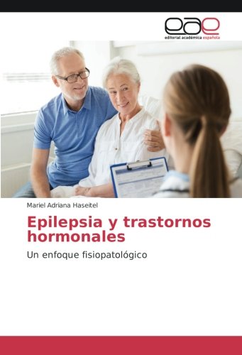 Epilepsia y trastornos hormonales: Un enfoque fisiopatológico