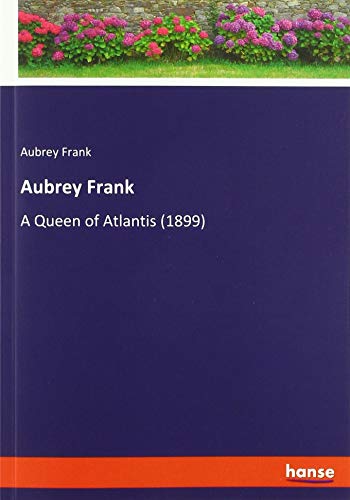 Aubrey Frank: A Queen of Atlantis (1899)