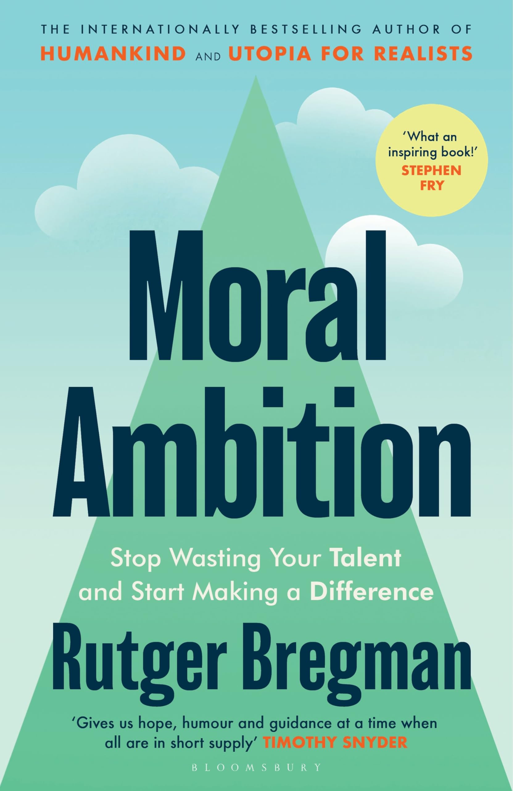 Rutger Bregman Moral Ambition, Stop Wasting Your Talent And Start Making A Difference