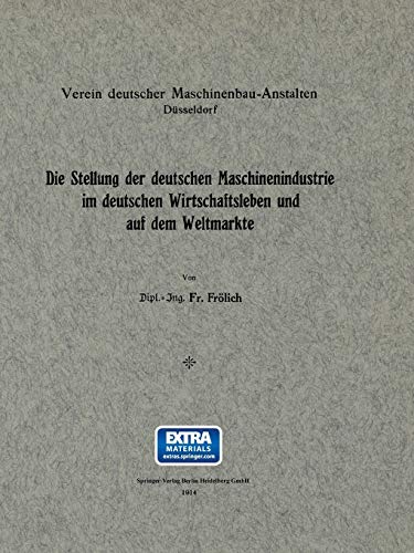 Die Stellung der deutschen Maschinenindustrie im deutschen Wirtschaftsleben und auf dem Weltmarkte