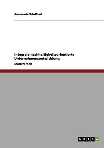 Integrale nachhaltigkeitsorientierte Unternehmensentwicklung