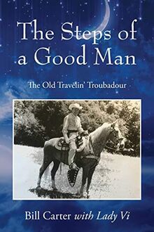 The Steps of a Good Man: The Old Travelin' Troubadour