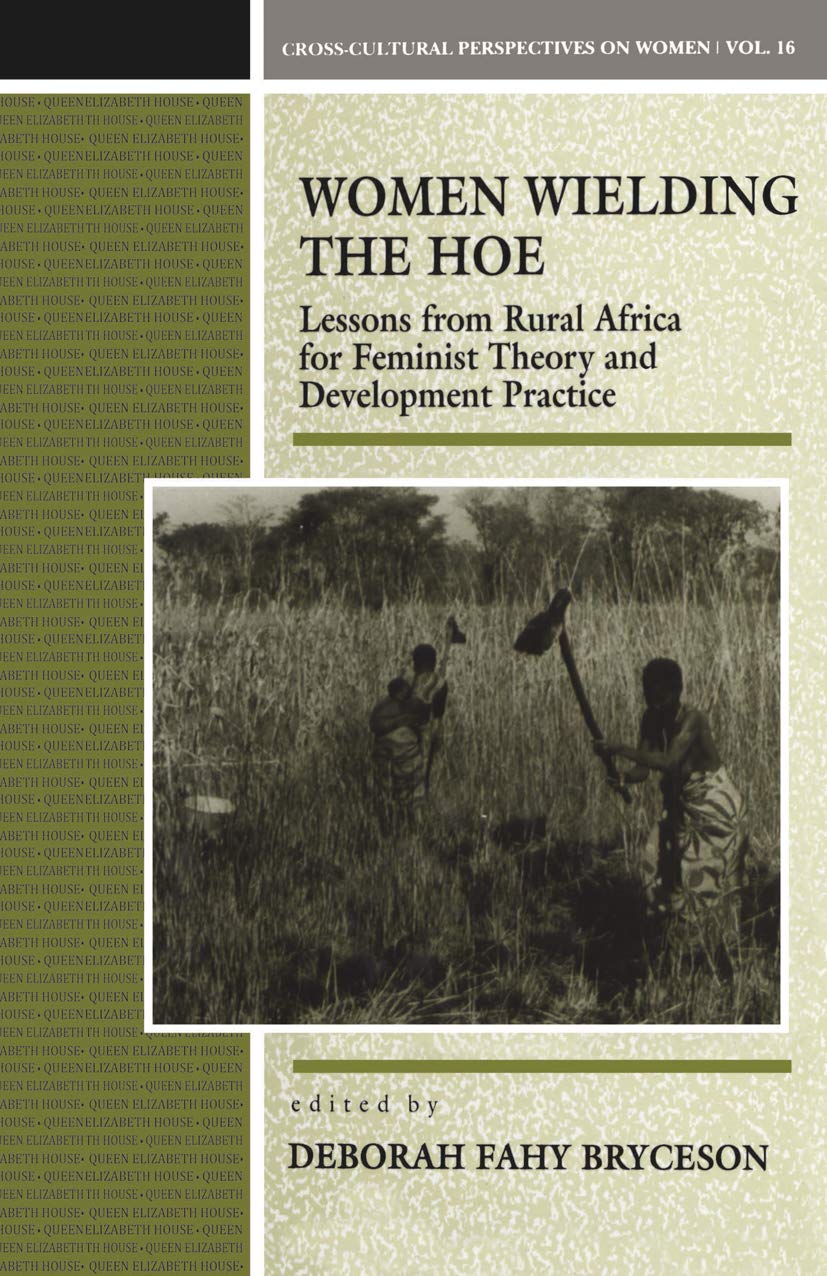 Women Wielding the Hoe: Lessons from Rural Africa for Feminist Theory and Development Practice (CROSS-CULTURAL PERSPECTIVES ON WOMEN)
