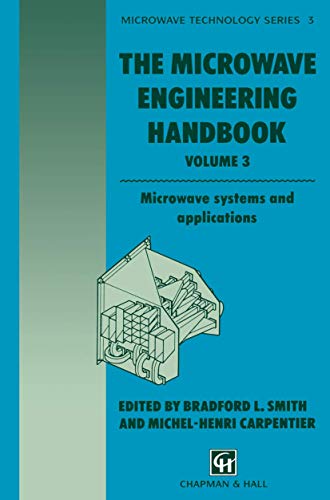 The Microwave Engineering Handbook: Microwave systems and applications (Microwave and RF Techniques and Applications, 3, Band 3)