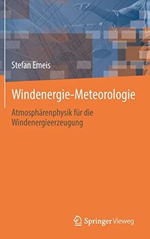 Windenergie Meteorologie: Atmosphärenphysik für die Windenergieerzeugung