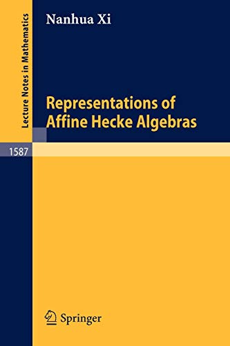 Representations of Affine Hecke Algebras (Lecture Notes in Mathematics, 1587, Band 1587)