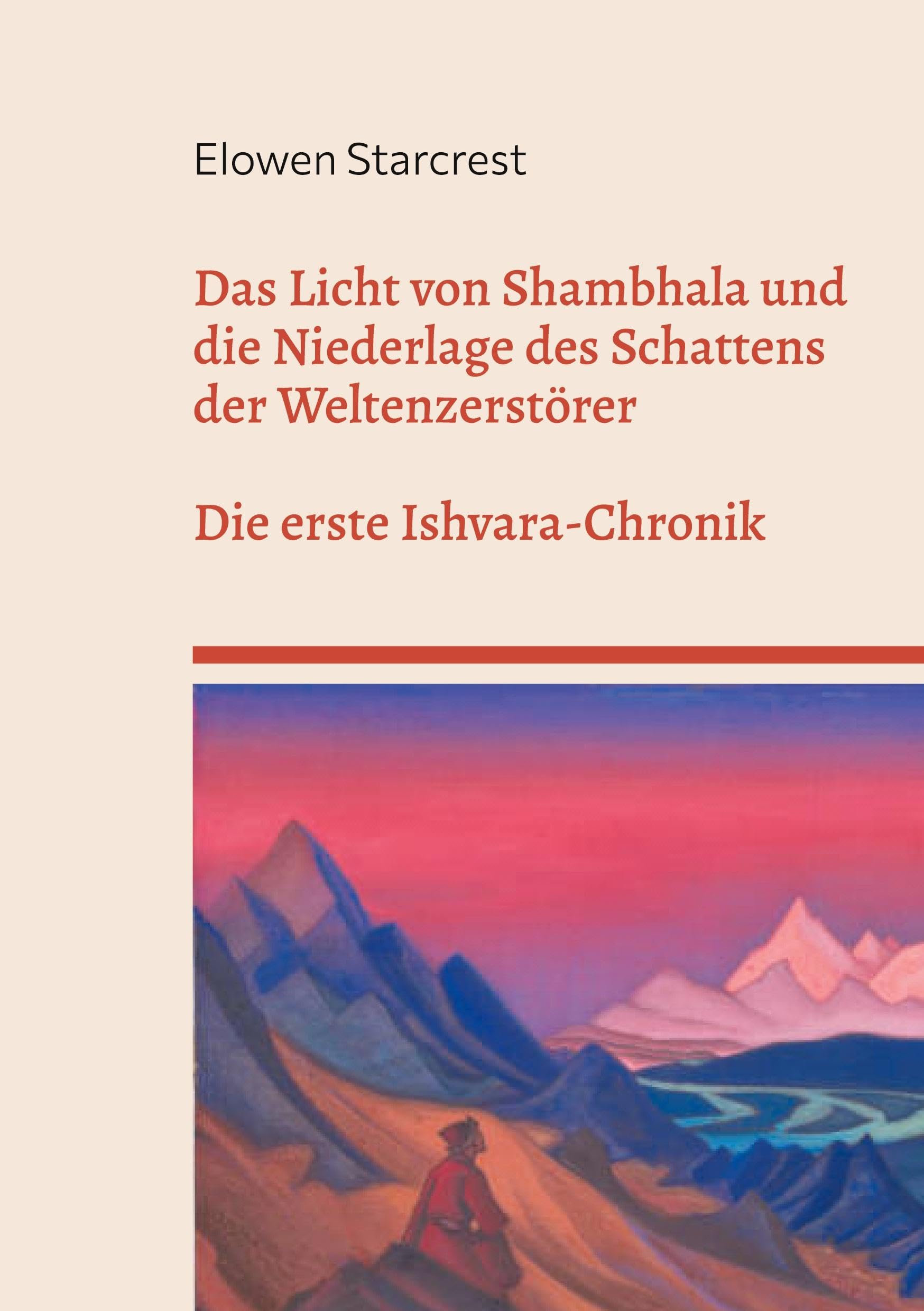 Das Licht von Shambhala und die Niederlage des Schattens der Weltenzerstörer: DIE CHRONIKEN VON ISHVARA - BUCH I