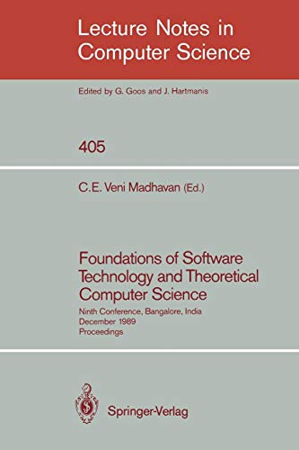 Foundations of Software Technology and Theoretical Computer Science: Ninth Conference, Bangalore, India, December 19-21, 1989. Proceedings (Lecture Notes in Computer Science (405), Band 405)