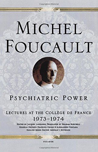 Michel Foucault Psychiatric Power, Lectures At The College De France, 1973-1974