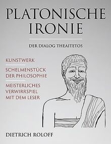 Platonische Ironie: Der Dialog Theaitetos