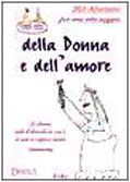 Duecentouno aforismi per una vita saggia della donna e dell'amore. La donna solo il diavolo sa cos'è; io non ci capisco niente!