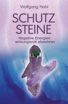 Schutzsteine - Negative Energien wirkungsvoll abwehren