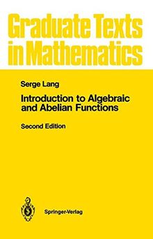 Introduction to Algebraic and Abelian Functions (Graduate Texts in Mathematics)