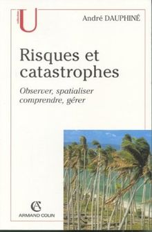 Risques et catastrophes : observer, spatialiser, comprendre, gérer