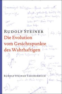 Die Evolution vom Gesichtspunkte des Wahrhaftigen: Fünf Vorträge, Berlin 31. Oktober bis 5. Dezember 1911