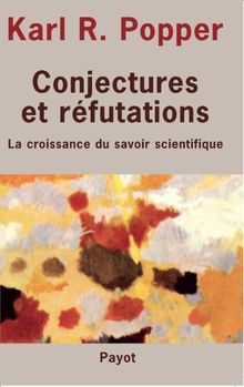 Conjectures et réfutations : la croissance du savoir scientifique