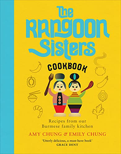 The Rangoon Sisters: Recipes from our Burmese family kitchen