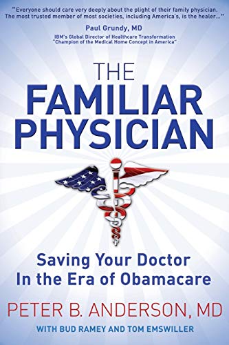 Familiar Physician: Saving Your Doctor In the Era of Obamacare