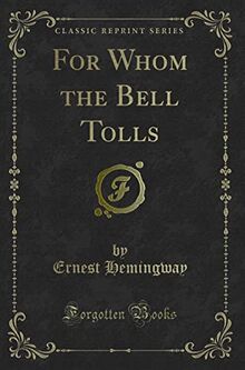 For Whom the Bell Tolls (Classic Reprint)