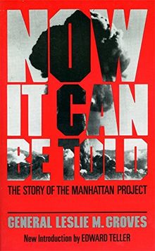 Now It Can Be Told: Story of the Manhattan Project (Quality Paperbacks Series)