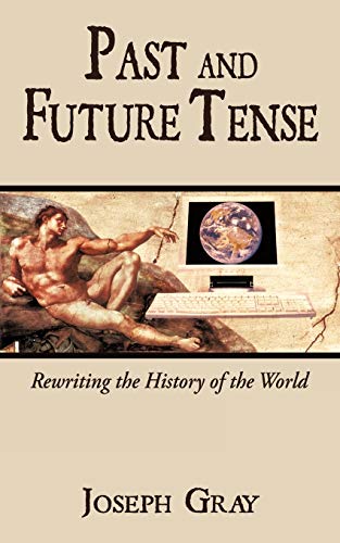 Past and Future Tense: Rewriting the History of the World