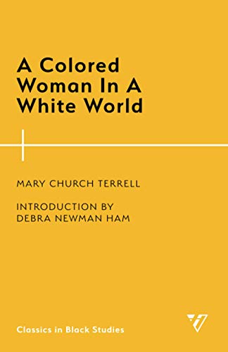 A Colored Woman In A White World (Classics in Black Studies)