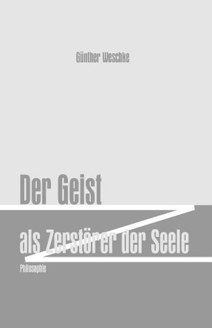 Der Geist als Zerstörer der Seele