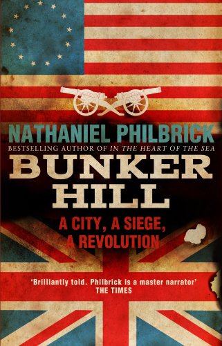 Nathaniel Philbrick Bunker Hill, A City, A Siege, A Revolution