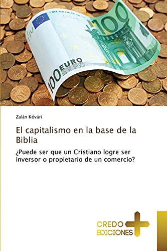 El capitalismo en la base de la Biblia: ¿Puede ser que un Cristiano logre ser inversor o propietario de un comercio?