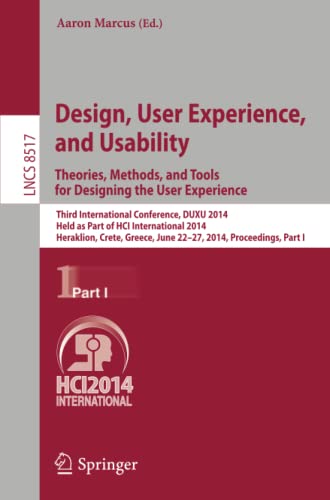 Design, User Experience, and Usability: Theories, Methods, and Tools for Designing the User Experience: Third International Conference, DUXU 2014, ... Notes in Computer Science, Band 8517)