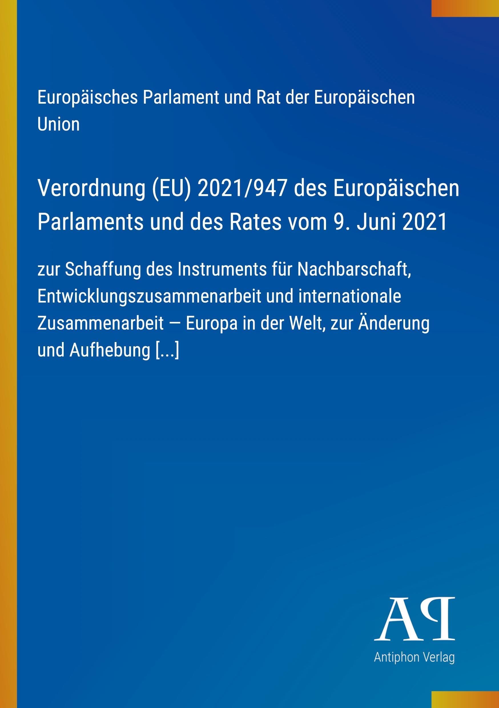 Verordnung (EU) 2021/947 des Europäischen Parlaments und des Rates vom 9. Juni 2021