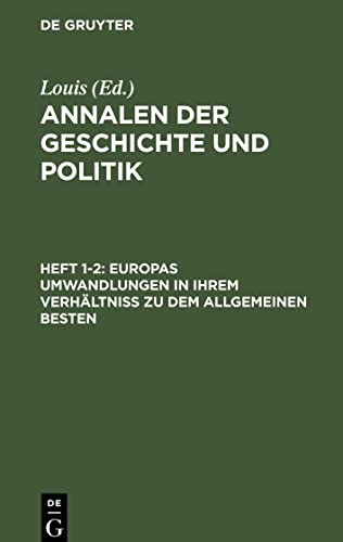 Annalen der Geschichte und Politik, Heft 1-2, Europas Umwandlungen in ihrem Verhältniß zu dem allgemeinen Besten