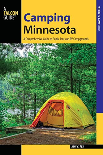 Camping Minnesota: A Comprehensive Guide to Public Tent and RV Campgrounds (Falcon Guide: Where to Camp)