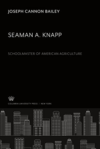 Seaman A. Knapp: Schoolmaster of American Agriculture