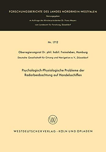 Psychologisch-Physiologische Probleme der Radarbeobachtung auf Handelsschiffen (Forschungsberichte des Landes Nordrhein-Westfalen) (German Edition) ... Landes Nordrhein-Westfalen, 1712, Band 1712)