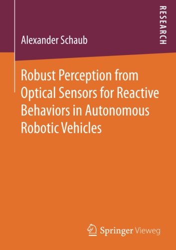 Robust Perception from Optical Sensors for Reactive Behaviors in Autonomous Robotic Vehicles