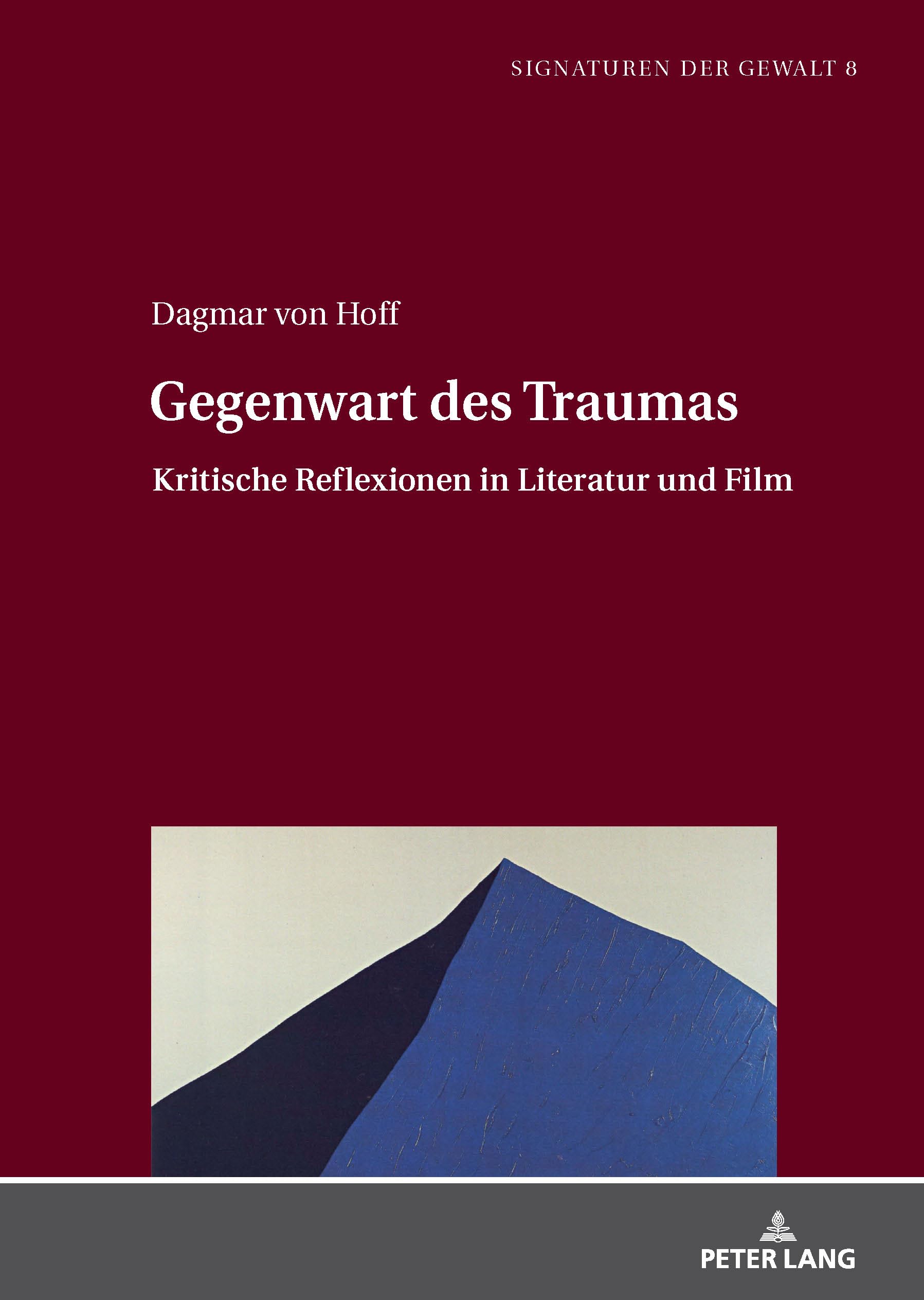 Gegenwart des Traumas: Kritische Reflexionen in Literatur und Film (Signaturen der Gewalt / Signatures of Violence, Band 8)