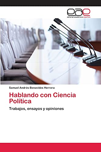 Hablando con Ciencia Política: Trabajos, ensayos y opiniones