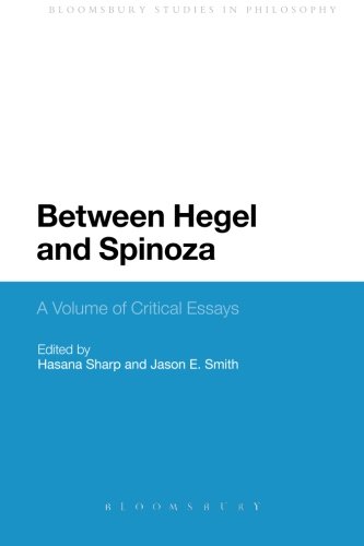 Between Hegel and Spinoza (Bloomsbury Studies in Philosophy)