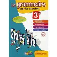 La grammaire par les exercices 3e : cahier d'exercices