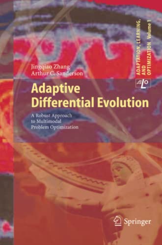 Adaptive Differential Evolution: A Robust Approach to Multimodal Problem Optimization (Adaptation, Learning, and Optimization, Band 1)