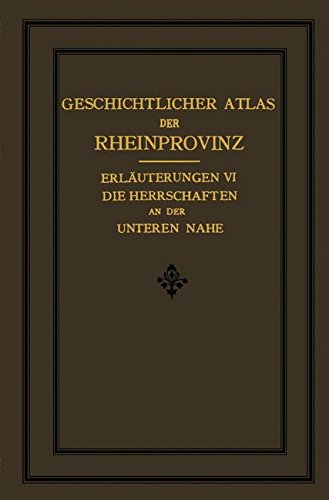 Die Herrschaften des Unteren Nahegebietes (Erläuterungen zum Geschichtlichen Atlas der Rheinprovinz)