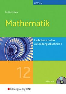 Mathematik für die Fachoberschulen in Hessen: Ausbildungsabschnitt II: Schülerband 12