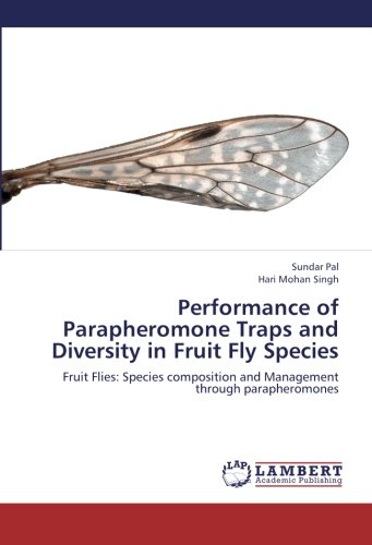 Performance of Parapheromone Traps and Diversity in Fruit Fly Species: Fruit Flies: Species composition and Management through parapheromones