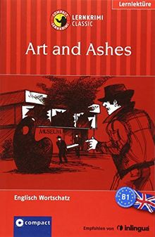 Art and Ashes: Compact Lernkrimi. Lernziel Englisch Grundwortschatz - Niveau B1