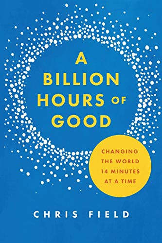 Billion Hours of Good: Changing the World 14 Minutes at a Time
