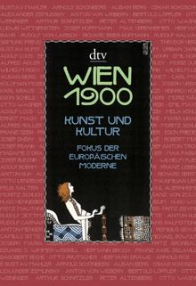 Wien 1900: Kunst und Kultur. Fokus der europäischen Moderne