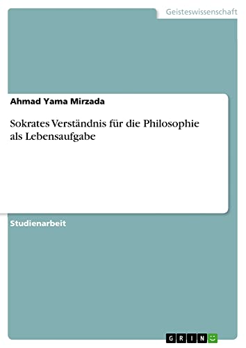Sokrates Verständnis für die Philosophie als Lebensaufgabe